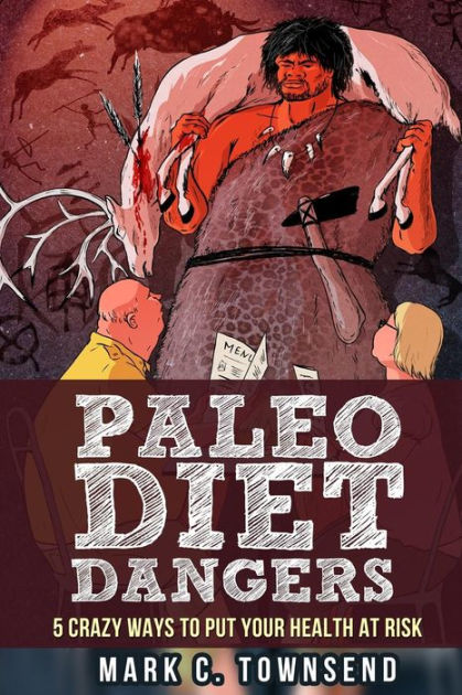 5 Hidden Dangers of the Paleo Diet