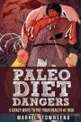 Paleo Diet Dangers: 5 Crazy Ways to Put Your Health at Risk