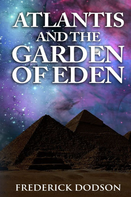 Atlantis And The Garden Of Eden By Frederick Dodson Paperback Barnes Noble