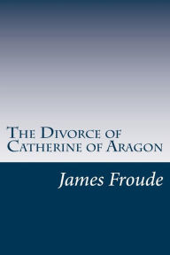 The Divorce of Catherine of Aragon