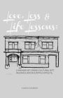Love, Loss & Life Lessons: : A Memoir of Cross-cultural Rift, Reconciliation & Ripple Effects