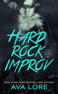 Title: Hard Rock Improv (The Lonely Kings, #3), Author: Ava Lore