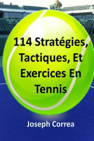Title: 114 Strategies, Tactiques, Et Exercices En Tennis, Author: Joseph Correa