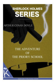 Title: The Adventure of the Priory School, Author: Arthur Conan Doyle