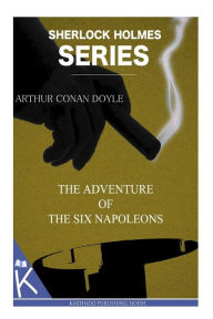 Title: The Adventure of the Six Napoleons, Author: Arthur Conan Doyle