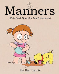 Title: Manners (This Book Does Not Teach Manners), Author: Dan Harris