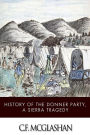 History of the Donner Party, a Tragedy of the Sierra