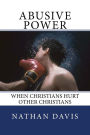 Abusive Power: When Christians Hurt Other Christians
