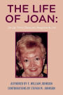 The Life of Joan: Her Life, Visit to Heaven, and Messages from the Lord: The Life of Joan