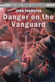 Title: Danger on the Vanguard, Author: John Thornton