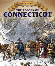 Title: The Colony of Connecticut, Author: Richard Alexander