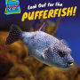 Look Out for the Pufferfish!