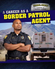 Title: A Career as a Border Patrol Agent, Author: Dawn Rapine
