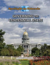 Title: Governing the Centennial State, Author: Stephen Feinstein