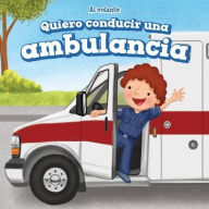 Title: Quiero conducir una ambulancia (I Want to Drive an Ambulance), Author: Henry Abbot