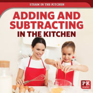 Title: Adding and Subtracting in the Kitchen, Author: Theia Lake