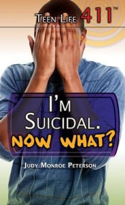 Title: I'm Suicidal. Now What?, Author: Judy Monroe Peterson