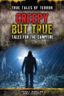 Creepy But True: Tales for the Campfire