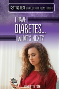 Title: I Have Diabetes...What's Next?, Author: Henrietta Toth