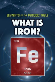 Title: What Is Iron?, Author: Kathleen A. Klatte