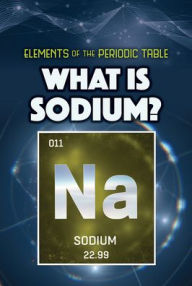 Title: What Is Sodium?, Author: Kathleen A. Klatte
