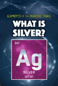 Title: What Is Silver?, Author: Kathleen A. Klatte