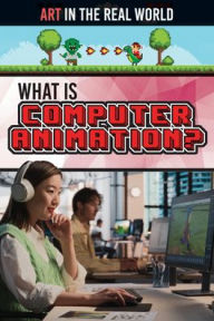 Title: What Is Computer Animation?, Author: Judy Thorpe