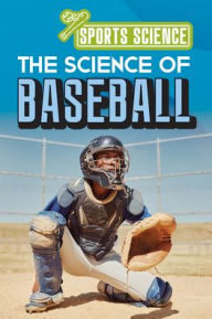 Title: The Science of Baseball, Author: Amy B. Rogers