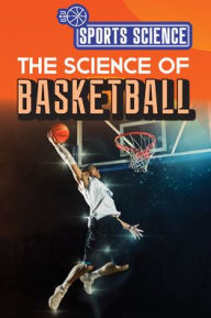 Title: The Science of Basketball, Author: Amy B. Rogers