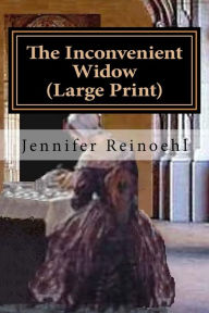 Title: The Inconvenient Widow (Large Print), Author: Jennifer Reinoehl