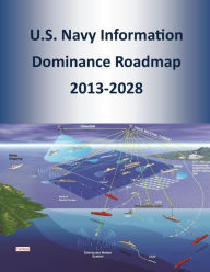 Title: U.S. Navy Information Dominance Roadmap 2013-2028, Author: U.S. Navy