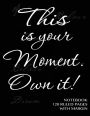 This is your Moment. Own it! - Notebook 120 ruled pages with margin: Notebook with black cover, lined notebook with margin, perfect bound, ideal for writing, essays, composition notebook or journal