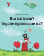 Bin ich klein? Mina Umtwana?: Kinderbuch Deutsch-isiZulu/Zulu (zweisprachig/bilingual)