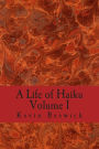 A Life of Haiku: volume 1