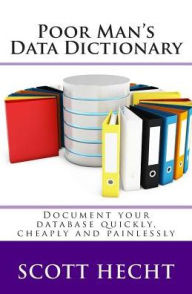 Poor Man's Data Dictionary: Document your database quickly, cheaply and painlessly