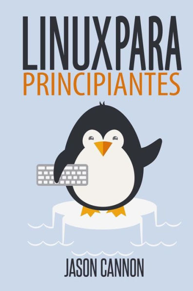 Linux para principiantes: Una introducciÃ¯Â¿Â½n al sistema operativo Linux y la lÃ¯Â¿Â½nea de comandos