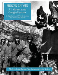 Title: Frozen Chosin: U.S. Marines at the Changjin Reservoir, Author: Usmc (Ret ) Brigadier General Simmons