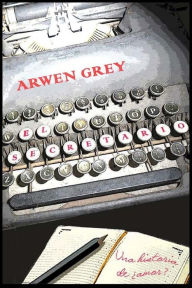 Title: El secretario: (una historia de ï¿½amor?), Author: Arwen Grey