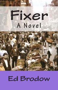 Title: Fixer: A Novel, Author: Ed Brodow