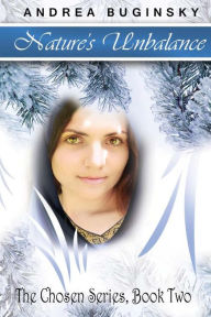 Title: Nature's Unbalance: The Chosen Series, Book Two, Author: Andrea Buginsky