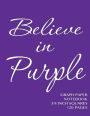 Believe in Purple Graph Paper Notebook 3/8 inch squares 120 pages: Notebook not Ebook with purple cover, 8.5 x 11 graph paper notebook with three eighth inch squares, perfect bound, ideal for graphs, math sums, composition notebook or even journal