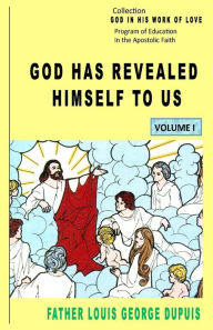 Title: God Has Revealed Himself To Us, Author: Father Louis George Dupuis