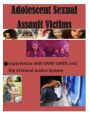 Adolescent Sexual Assault Victims: Experiences with SANE-SARTs and the Criminal Justice System