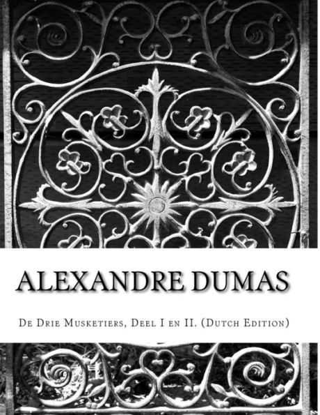 Alexandre Dumas, De Drie Musketiers, Deel I en II. (Dutch Edition)