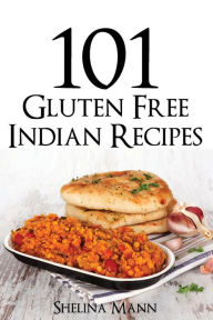 Title: 101 Gluten Free Indian Recipes, Author: Shelina Mann