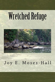 Title: Wretched Refuge, Author: Joy E Moses-Hall