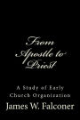 From Apostle to Priest: A Study of Early Church Organization