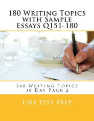 Title: 180 Writing Topics with Sample Essays Q151-180: 240 Writing Topics 30 Day Pack 2, Author: Like Test Prep
