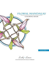 Title: Floral Mandalas: Lovely Leisure Coloring Book, Author: Paula Parrish
