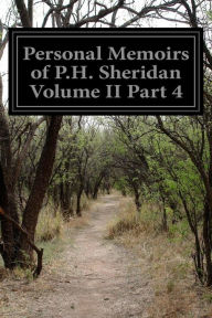 Title: Personal Memoirs of P.H. Sheridan Volume II Part 4, Author: Phillip Henry Sheridan